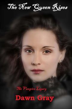 portada The New Queen Rises; The Vampire Legacy: Volume One (en Inglés)