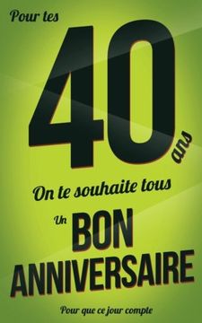 portada Bon Anniversaire - 40 Ans: Vert - Carte Livre D'or "Pour que ce Jour Compte" (12,7X20Cm) (en Francés)