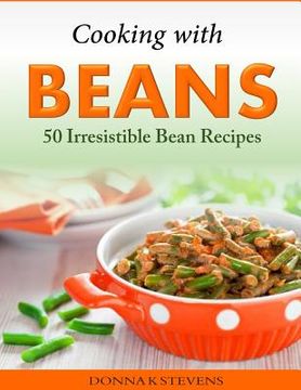 portada Cooking with Beans - 50 Irresistible Bean Recipes (en Inglés)
