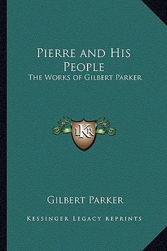 portada pierre and his people: the works of gilbert parker