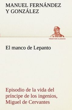 portada El Manco de Lepanto Episodio de la Vida del Príncipe de los Ingenios, Miguel de Cervantes-Saavedra (Tredition Classics)