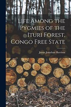 portada Life Among the Pygmies of the Ituri Forest, Congo Free State