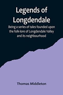 portada Legends of Longdendale; Being a series of tales founded upon the folk-lore of Longdendale Valley and its neighbourhood (in English)