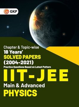 portada IIT JEE 2022 - Physics (Main & Advanced) - 18 Years' Chapter wise & Topic wise Solved Papers 2004-2021 by GKP (en Inglés)