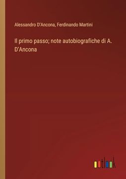 portada Il Primo Passo; Note Autobiografiche di a. D'ancona (en Italiano)