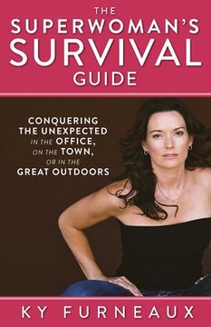 portada The Superwoman's Survival Guide: Conquering the Unexpected in the Office, on the Town, or in the Great Outdoors (en Inglés)
