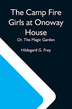 portada The Camp Fire Girls at Onoway House; Or, the Magic Garden (en Inglés)