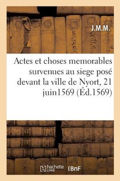 portada Actes Et Choses Memorables Survenues Au Siege Posé Devant La Ville de Nyort, 21 Juin1569 (en Francés)