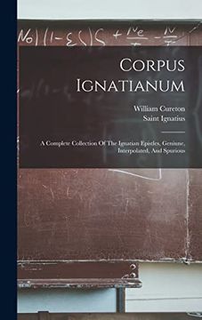 portada Corpus Ignatianum: A Complete Collection of the Ignatian Epistles, Geniune, Interpolated, and Spurious (in English)