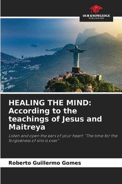 portada Healing the Mind: According to the teachings of Jesus and Maitreya (en Inglés)