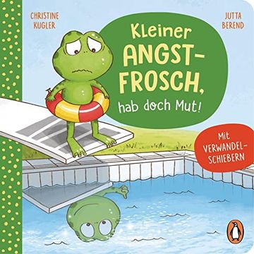 portada Kleiner Angstfrosch, hab Doch Mut! Pappbilderbuch mit Verwandelschiebern für Kinder ab 2 Jahren (Die Kleine-Gefühlstiere-Reihe, Band 1) (in German)