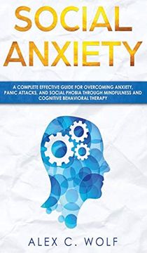 portada Social Anxiety: A Complete Effective Guide for Overcoming Anxiety, Panic Attacks, and Social Phobia Through Mindfulness (en Inglés)