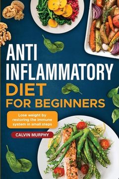 portada Anti-Inflammatory Diet for beginners: Lose weight by restoring the immune system in small steps