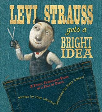 portada Levi Strauss Gets a Bright Idea: A Fairly Fabricated Story of a Pair of Pants (en Inglés)