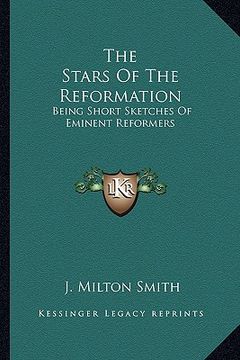 portada the stars of the reformation: being short sketches of eminent reformers