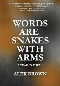 portada Words are Snakes With Arms: A Year in Poems (en Inglés)