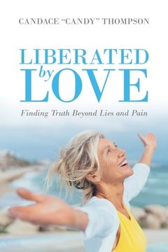 portada Liberated by Love: Finding Truth Beyond Lies and Pain 