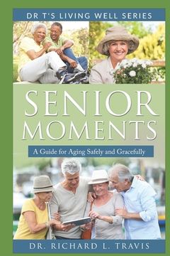 portada Senior Moments: A Guide for Aging Safely and Gracefully
