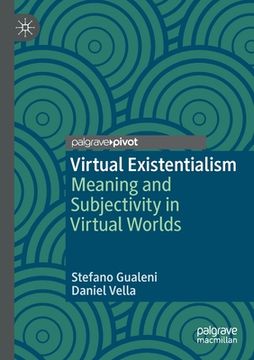 portada Virtual Existentialism: Meaning and Subjectivity in Virtual Worlds (en Inglés)