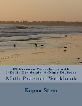 portada 30 Division Worksheets with 5-Digit Dividends, 4-Digit Divisors: Math Practice Workbook