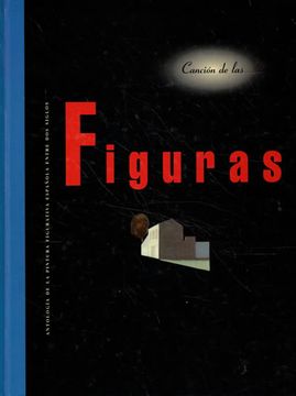 portada Cancion de las Figuras: Antologia de la Pintura Figurativa Españo la Entre dos Siglos (in Spanish)