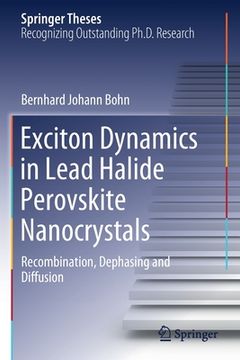 portada Exciton Dynamics in Lead Halide Perovskite Nanocrystals: Recombination, Dephasing and Diffusion (en Inglés)