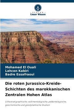 portada Die roten Jurassico-Kreide-Schichten des marokkanischen Zentralen Hohen Atlas (en Alemán)