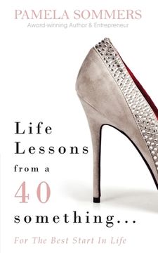 portada Life Lessons from a 40 something...: For The Best Start In Life (en Inglés)