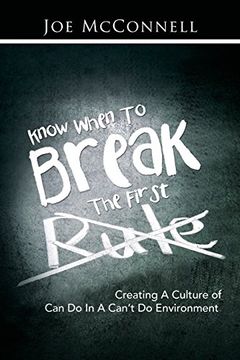 portada Know When to Break the First Rule: Creating a Culture of Can Do in a Can't Do Environment