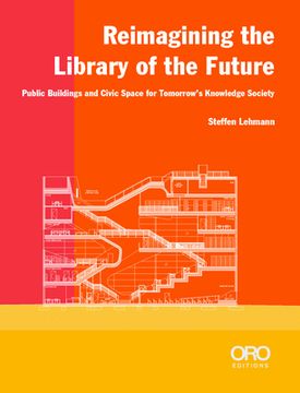 portada Reimagining the Library of the Future: Public Buildings and Civic Space for Tomorrow’S Knowledge Society (en Inglés)