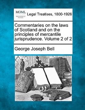 portada commentaries on the laws of scotland and on the principles of mercantile jurisprudence. volume 2 of 2 (en Inglés)