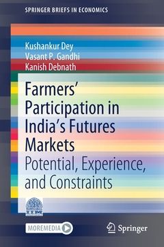 portada Farmers' Participation in India's Futures Markets: Potential, Experience, and Constraints (en Inglés)