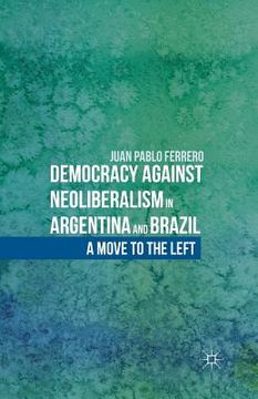portada Democracy Against Neoliberalism in Argentina and Brazil: A Move to the Left (en Inglés)