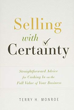 portada Selling With Certainty: Straightforward Advice for Cashing in on the Full Value of Your Business (en Inglés)