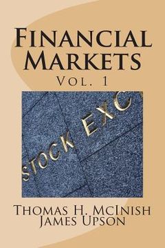 portada Financial Markets: Vol 1 Stocks, bonds, money markets; IPOS, auctions, trading (buying and selling), short selling, transaction costs, cu