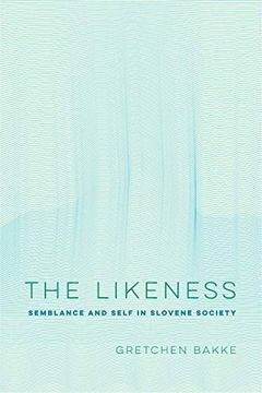 portada The Likeness: Semblance and Self in Slovene Society (Ethnographic Studies in Subjectivity) (en Inglés)