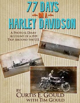 portada 77 Days on a Harley Davidson: A Photo & Diary Account of a 1929 Trip Around the U.S. (en Inglés)