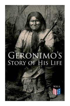 portada Geronimo's Story of His Life: With Original Photos (en Inglés)