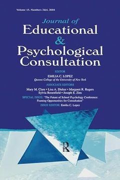 portada The Future of School Psychology Conference: Framing Opportunties for Consultation: A Special Double Issue of the Journal of Educational and Psychologi (en Inglés)