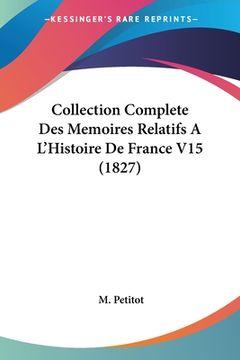 portada Collection Complete Des Memoires Relatifs A L'Histoire De France V15 (1827) (en Francés)