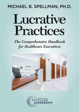 portada Lucrative Practices: The Comprehensive Handbook for Healthcare Executives (en Inglés)