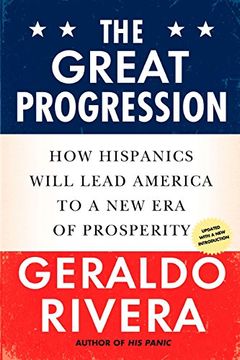portada The Great Progression: How Hispanics Will Lead America to a new era of Prosperity (en Inglés)