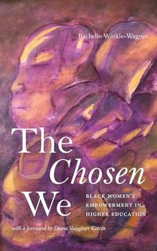portada The Chosen we: Black Women's Empowerment in Higher Education (Suny Series, Critical Race Studies in Education) (in English)