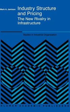 portada industry structure and pricing: the new rivalry in infrastructure