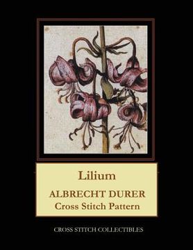 portada Lilium: Albrecht Durer Cross Stitch Pattern