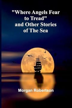 portada Where Angels Fear to Tread and Other Stories of the sea (en Inglés)