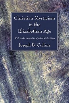 portada christian mysticism in the elizabethan age: with its background in mystical methodology (en Inglés)