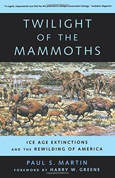 portada Twilight of the Mammoths: Ice age Extinctions and the Rewilding of America (Organisms and Environments) (en Inglés)