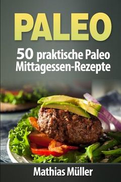 portada Paleo: 50 praktische Paleo Mittagessen-Rezepte (en Alemán)
