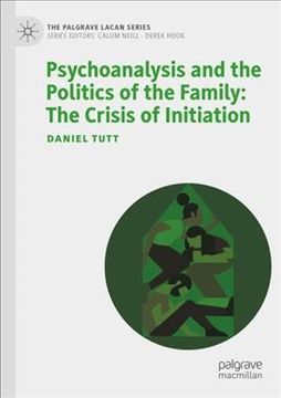 portada Psychoanalysis and the Politics of the Family: The Crisis of Initiation 1st ed. 2022